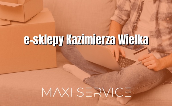 e-sklepy Kazimierza Wielka - Maxi Service