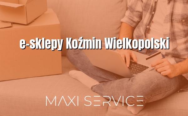 e-sklepy Koźmin Wielkopolski - Maxi Service