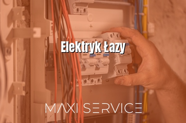 Elektryk Łazy - Maxi Service