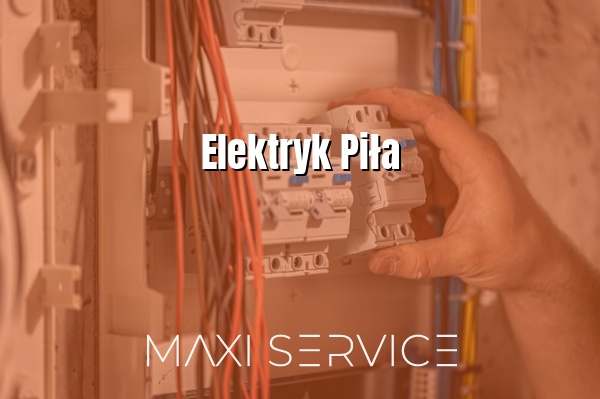 Elektryk Piła - Maxi Service