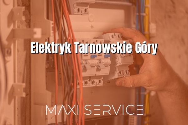 Elektryk Tarnowskie Góry - Maxi Service