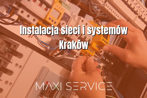 Instalacja sieci i systemów Kraków - Maxi Service