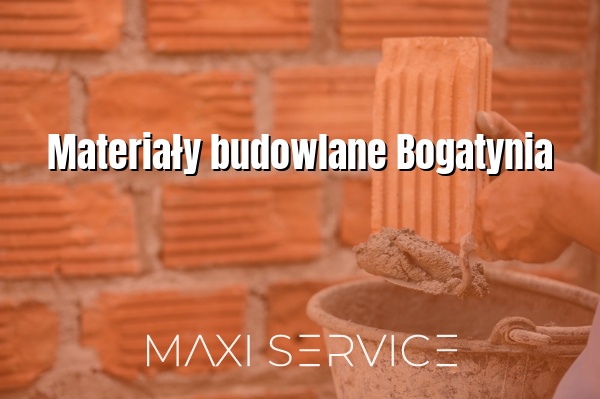 Materiały budowlane Bogatynia - Maxi Service