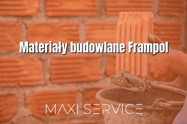 Materiały budowlane Frampol - Maxi Service