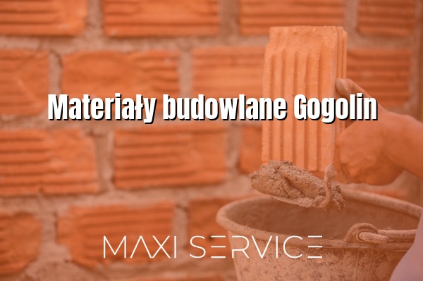 Materiały budowlane Gogolin - Maxi Service