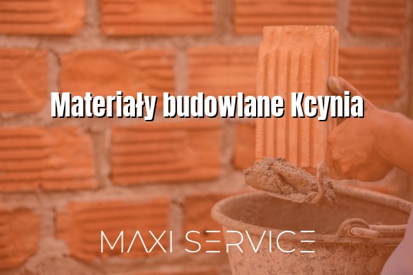 Materiały budowlane Kcynia - Maxi Service