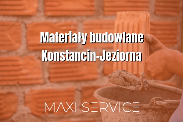 Materiały budowlane Konstancin-Jeziorna - Maxi Service