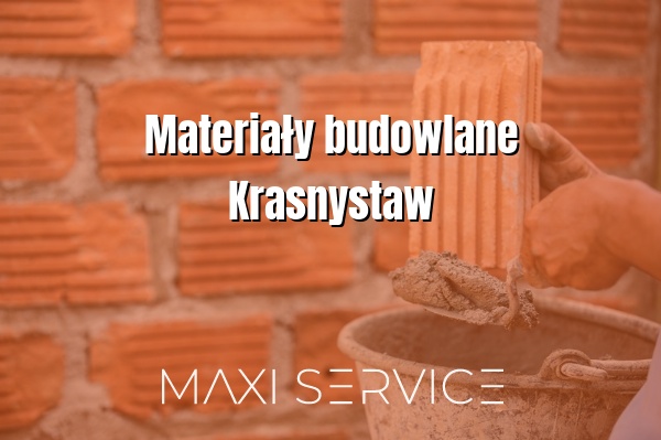 Materiały budowlane Krasnystaw - Maxi Service