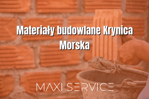 Materiały budowlane Krynica Morska - Maxi Service