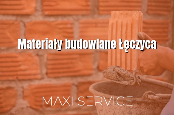 Materiały budowlane Łęczyca - Maxi Service