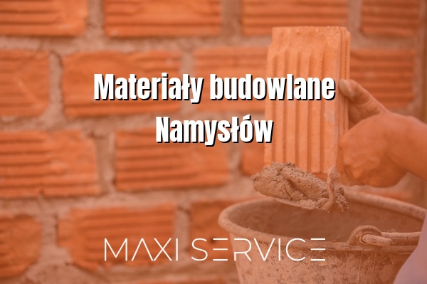 Materiały budowlane Namysłów - Maxi Service