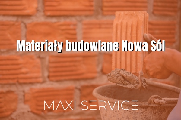 Materiały budowlane Nowa Sól - Maxi Service