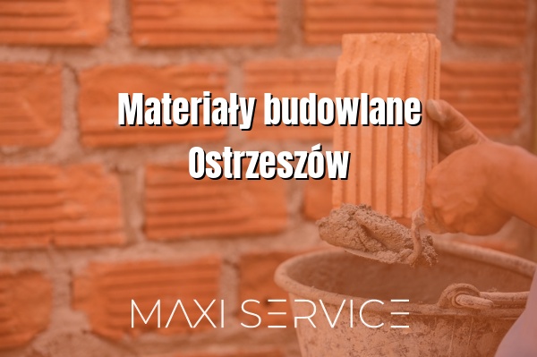 Materiały budowlane Ostrzeszów - Maxi Service