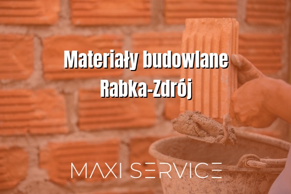 Materiały budowlane Rabka-Zdrój - Maxi Service