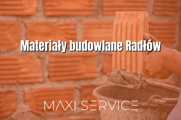 Materiały budowlane Radłów - Maxi Service