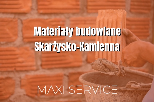 Materiały budowlane Skarżysko-Kamienna - Maxi Service