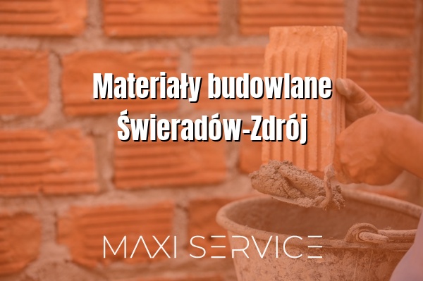 Materiały budowlane Świeradów-Zdrój - Maxi Service