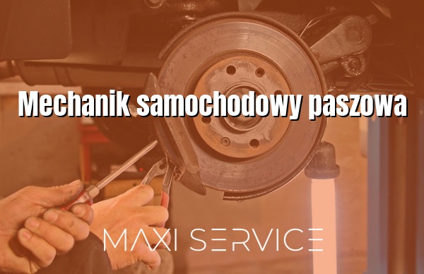 Mechanik samochodowy paszowa - Maxi Service