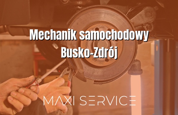 Mechanik samochodowy Busko-Zdrój - Maxi Service