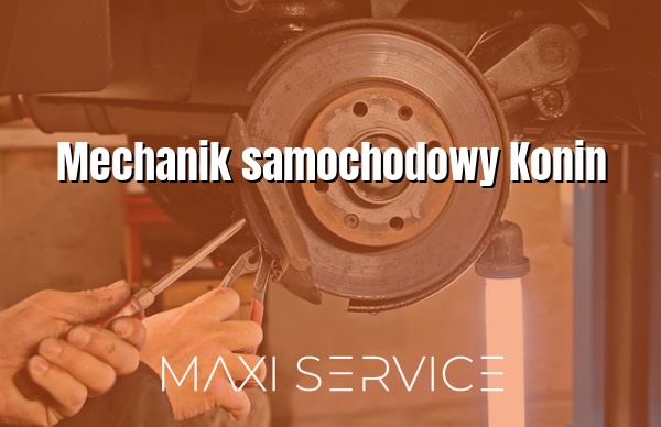 Mechanik samochodowy Konin - Maxi Service