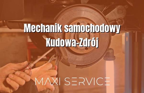 Mechanik samochodowy Kudowa-Zdrój - Maxi Service