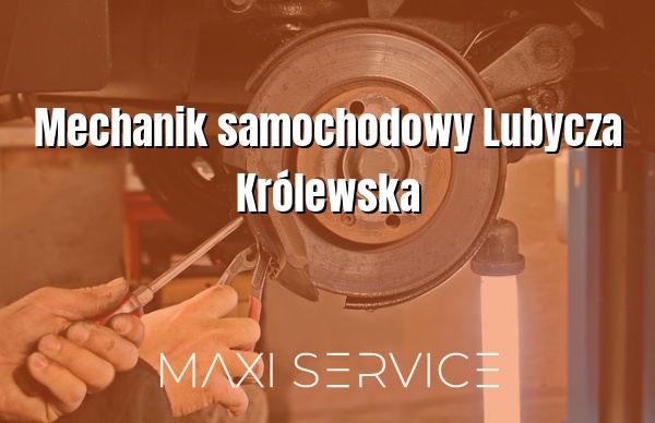 Mechanik samochodowy Lubycza Królewska - Maxi Service