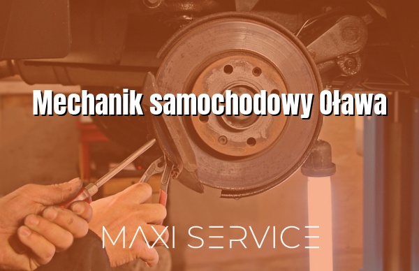 Mechanik samochodowy Oława - Maxi Service