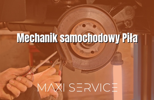 Mechanik samochodowy Piła - Maxi Service