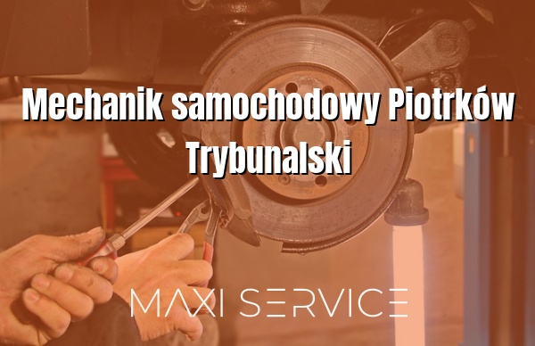 Mechanik samochodowy Piotrków Trybunalski - Maxi Service