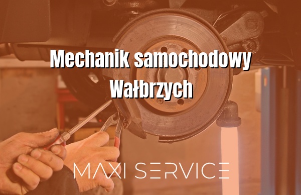 Mechanik samochodowy Wałbrzych - Maxi Service