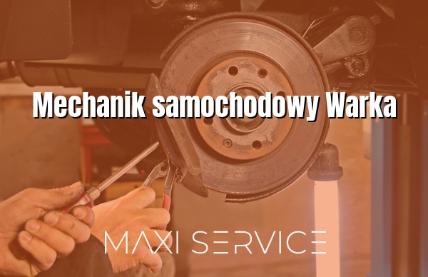 Mechanik samochodowy Warka - Maxi Service