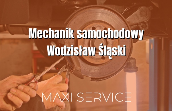 Mechanik samochodowy Wodzisław Śląski - Maxi Service