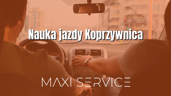 Nauka jazdy Koprzywnica - Maxi Service