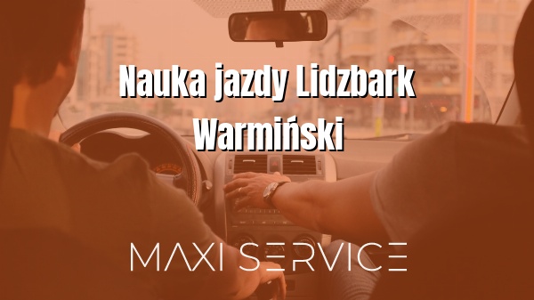 Nauka jazdy Lidzbark Warmiński - Maxi Service