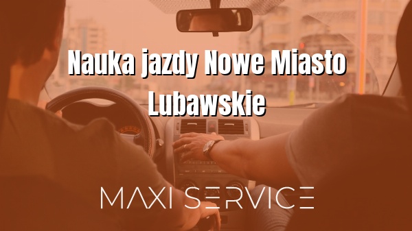 Nauka jazdy Nowe Miasto Lubawskie - Maxi Service