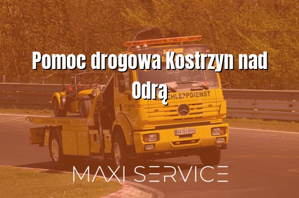 Pomoc drogowa Kostrzyn nad Odrą - Maxi Service