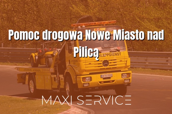 Pomoc drogowa Nowe Miasto nad Pilicą - Maxi Service