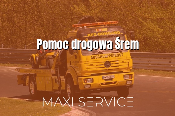 Pomoc drogowa Śrem - Maxi Service