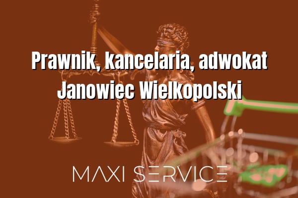 Prawnik, kancelaria, adwokat Janowiec Wielkopolski - Maxi Service