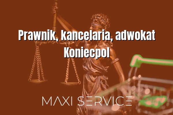 Prawnik, kancelaria, adwokat Koniecpol - Maxi Service