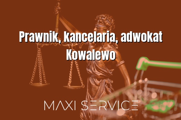 Prawnik, kancelaria, adwokat Kowalewo - Maxi Service