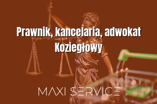 Prawnik, kancelaria, adwokat Koziegłowy - Maxi Service