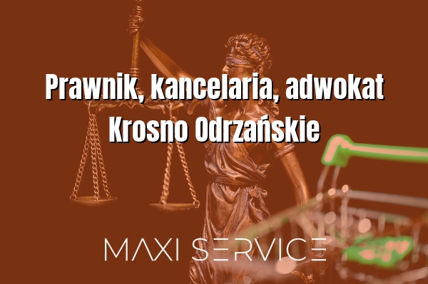 Prawnik, kancelaria, adwokat Krosno Odrzańskie - Maxi Service