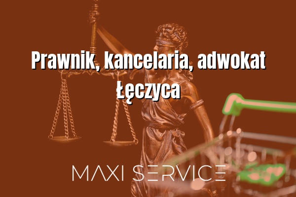 Prawnik, kancelaria, adwokat Łęczyca - Maxi Service