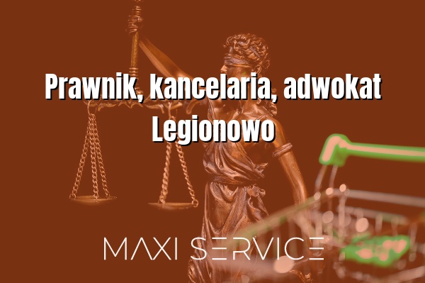 Prawnik, kancelaria, adwokat Legionowo - Maxi Service