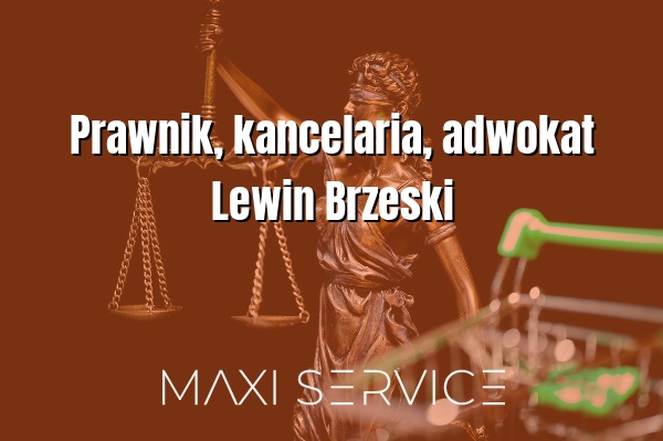 Prawnik, kancelaria, adwokat Lewin Brzeski - Maxi Service