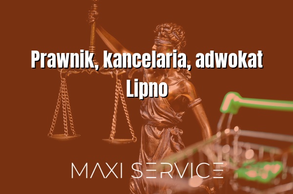 Prawnik, kancelaria, adwokat Lipno - Maxi Service