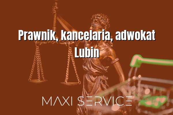 Prawnik, kancelaria, adwokat Lubin - Maxi Service