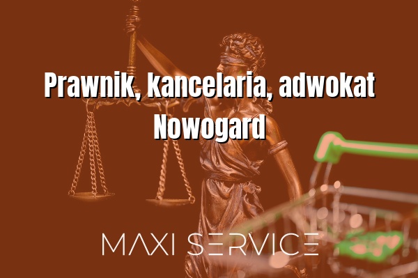 Prawnik, kancelaria, adwokat Nowogard - Maxi Service