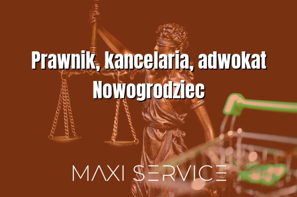 Prawnik, kancelaria, adwokat Nowogrodziec - Maxi Service